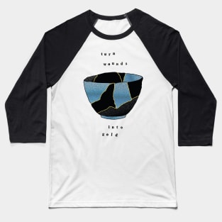 Kintsugi Bowl Turn Wounds Into Gold Baseball T-Shirt